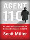 Agent 110 an American spymaster and the German underground in World War II